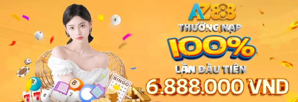 Thưởng nạp đầu 100% tại AZ888